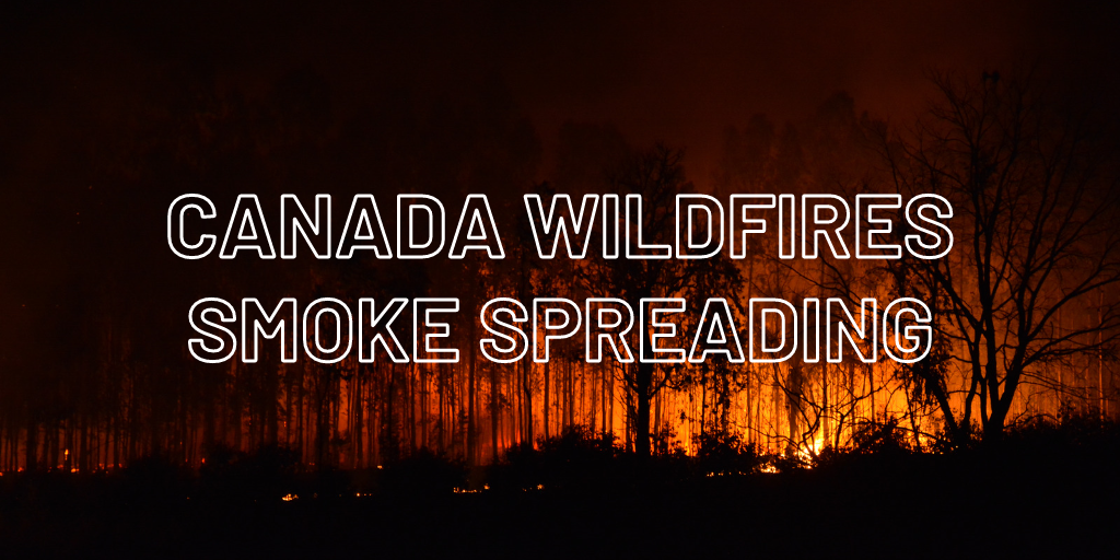 Canada Wildfire Smoke Spreading Into USA 